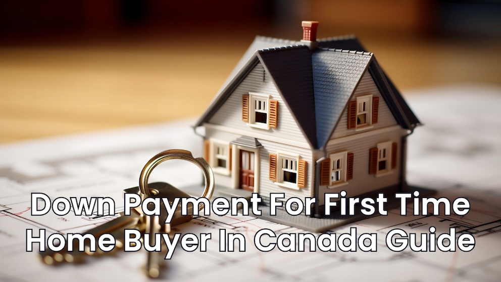 down payment for-first time home buyer in canada guide