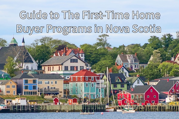 Quick Guide to First-Time Home Buyer Programs in Nova Scotia